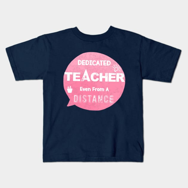 Dedicated teacher even from a distance Kids T-Shirt by Teeboom St